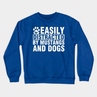 Easily Distracted By Mustangs And Dog 1 Crewneck Sweatshirt